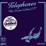 Telephones - The Ocean Called EP