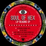 Soul Of Hex - Lip Reading EP