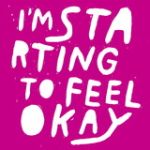Im Starting to Feel Okay Vol.7