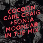 Carl Craig Sonja Moonear - Cocoon In The Mix