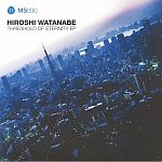 Hiroshi Watanabe - Threshold Of Eternity EP