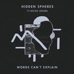 Hidden Spheres Ft Oscar Jerome - Words Cant Explain