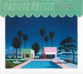Pacific Breeze Japanese City Pop, AOR & Boogie 1976-1986