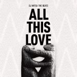 DJ Mitsu The Beats - All This Love