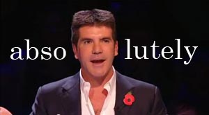 absolutely[Simon Cowell]