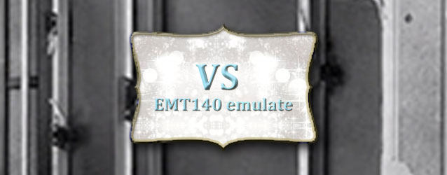 話題の製品を実際に使ってみたらこうだった!EMT140エミュレートのPlate Reverb対決