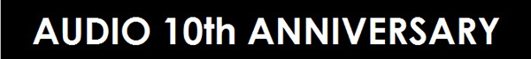 AUDIO 10th ANNIVERSARY