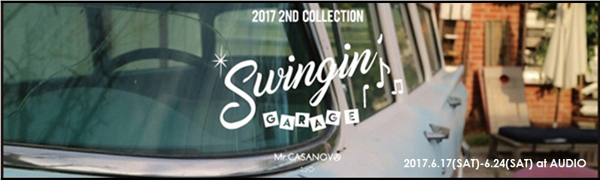 Mr.CASANOVA 2017 2nd COLLECTION “Swingin’ Garage” EXHIBITION at AUDIO