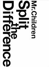 Mr.Children / Split The Difference