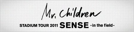 Mr.Children STADIUM TOUR 2011 SENSE -in the field-