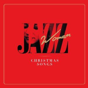 Jazz Woman - Christmas Songs - Norah Jones Peace 小野リサ The Christmas Song noon Last Christmas Holly Cole Christmas Time Is Here Faith Evans Santa Baby Basia Angels Blush クリスマスおすすめCDジャズウーマン.jpg