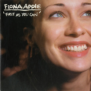 Fast As You Can" by Fiona Apple（『一刻一秒（ファースト・アズ・ユー・キャン）』 by フィオナ・アップル ...
