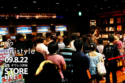2009.08.22 (sat) unistyle TOWER RECORDS Shibuya