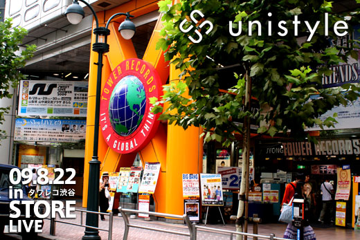 2009.08.22 (sat) unistyle TOWER RECORDS Shibuya