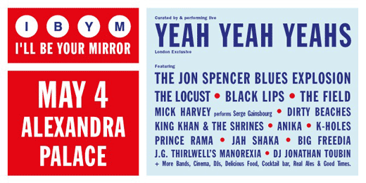 Ill Be Your Mirror London curated by Yeah Yeah Yeahs - All Tomorrows Parties