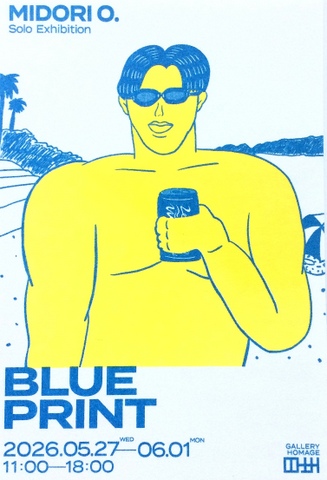 MIDORI O. Solo Exhibition「BLUE PRINT」 | オマージュな日々