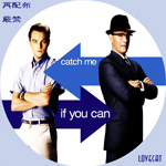 Catch Me,If You Can