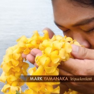 Mark Yamanaka CD Lei Pua Kenikeni