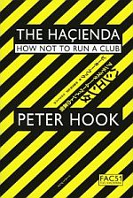 The Hacienda : How Not To Run A Club Peter Hook